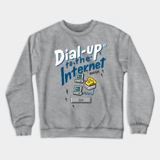 Dial up to the internet Crewneck Sweatshirt